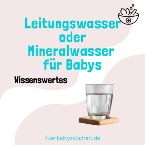 Leitungswasser oder Mineralwasser für Babys