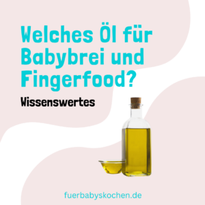 Welches Öl für Babybrei und Fingerfood-4
